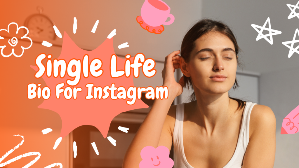 Single Life Bio for Girls